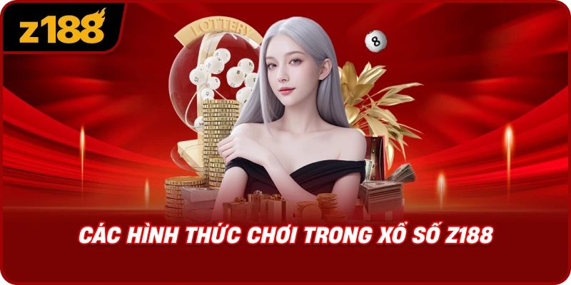 Các Hình Thức Chơi Trong Xổ Số Z188